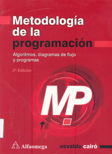 Universidad del Quindío catalog › Images for: Metodología de la  programacion: Cairo Battistutti, Osvaldo algoritmos, diagramas de flujo y  programas/